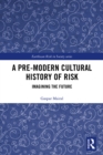A Pre-Modern Cultural History of Risk : Imagining the Future - eBook