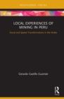 Local Experiences of Mining in Peru : Social and Spatial Transformations in the Andes - eBook