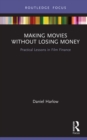Making Movies Without Losing Money : Practical Lessons in Film Finance - eBook