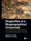 Dragonflies at a Biogeographical Crossroads : The Odonata of Oklahoma and Complexities Beyond Its Borders - eBook