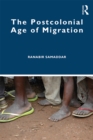 The Postcolonial Age of Migration - eBook