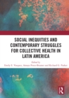Social Inequities and Contemporary Struggles for Collective Health in Latin America - eBook