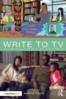Write to TV : Out of Your Head and onto the Screen - eBook