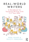 Real-World Writers: A Handbook for Teaching Writing with 7-11 Year Olds - eBook