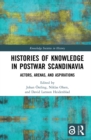 Histories of Knowledge in Postwar Scandinavia : Actors, Arenas, and Aspirations - eBook