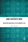 Jane Austen's Men : Rewriting Masculinity in the Romantic Era - eBook