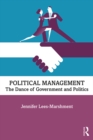Political Management : The Dance of Government and Politics - eBook