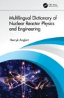 Multilingual Dictionary of Nuclear Reactor Physics and Engineering - eBook
