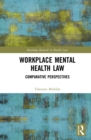 Workplace Mental Health Law : Comparative Perspectives - eBook