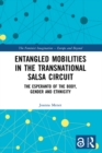 Entangled Mobilities in the Transnational Salsa Circuit : The Esperanto of the Body, Gender and Ethnicity - eBook