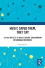Music Saved Them, They Say : Social Impacts of Music-Making and Learning in Kinshasa (DR Congo) - eBook