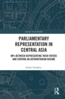 Parliamentary Representation in Central Asia : MPs Between Representing Their Voters and Serving an Authoritarian Regime - eBook