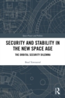 Security and Stability in the New Space Age : The Orbital Security Dilemma - eBook