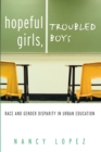 Hopeful Girls, Troubled Boys : Race and Gender Disparity in Urban Education - eBook