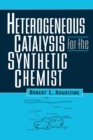 Heterogeneous Catalysis for the Synthetic Chemist - eBook