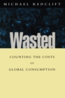 Wasted : Counting the costs of global consumption - eBook