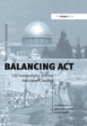 Balancing Act : US Foreign Policy and the Arab-Israeli Conflict - eBook