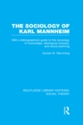 The Sociology of Karl Mannheim (RLE Social Theory) : With a Bibliographical Guide to the Sociology of Knowledge, Ideological Analysis, and Social Planning - eBook