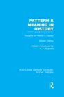Pattern and Meaning in History (RLE Social Theory) : Wilhelm Dilthey's Thoughts on History and Society - eBook