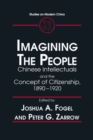 Imagining the People : Chinese Intellectuals and the Concept of Citizenship, 1890-1920 - eBook