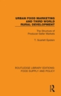Urban Food Marketing and Third World Rural Development : The Structure of Producer-Seller Markets - eBook