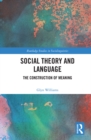 Social Theory and Language : The Construction of Meaning - eBook