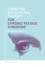 Cognitive Behavioural Therapy for Chronic Fatigue Syndrome : A Guide for Clinicians - eBook