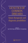 Genetics of Common Diseases : Future Therapeutic and Diagnostic Possibilities - eBook