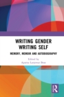 Writing Gender Writing Self : Memory, Memoir and Autobiography - eBook