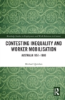 Contesting Inequality and Worker Mobilisation : Australia 1851-1880 - eBook