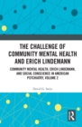 The Challenge of Community Mental Health and Erich Lindemann : Community Mental Health, Erich Lindemann, and Social Conscience in American Psychiatry, Volume 2 - eBook