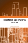 Character and Dystopia : The Last Men - eBook