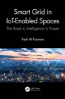 Smart Grid in IoT-Enabled Spaces : The Road to Intelligence in Power - eBook