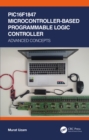 PIC16F1847 Microcontroller-Based Programmable Logic Controller : Advanced Concepts - eBook