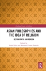 Asian Philosophies and the Idea of Religion : Beyond Faith and Reason - eBook