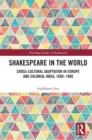 Shakespeare in the World : Cross-Cultural Adaptation in Europe and Colonial India, 1850-1900 - eBook