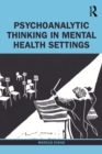 Psychoanalytic Thinking in Mental Health Settings - eBook