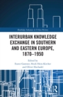 Interurban Knowledge Exchange in Southern and Eastern Europe, 1870-1950 - eBook