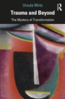 Trauma and Beyond : The Mystery of Transformation - eBook