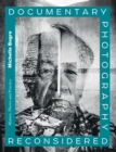 Documentary Photography Reconsidered : History, Theory and Practice - eBook