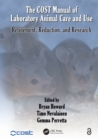 The COST Manual of Laboratory Animal Care and Use : Refinement, Reduction, and Research - eBook