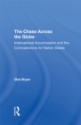The Chase Across The Globe : International Accumulation And The Contradictions For Nation States - eBook
