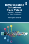Differentiating Giftedness from Talent : The DMGT Perspective on Talent Development - eBook