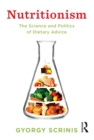 Nutritionism : The science and politics of dietary advice - eBook
