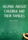 Helping Abused Children and their Families : Towards an evidence-based practice model - eBook