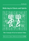 Believing in Ghosts and Spirits : The Concept of Gui in Ancient China - eBook