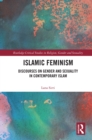 Islamic Feminism : Discourses on Gender and Sexuality in Contemporary Islam - eBook