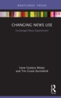 Changing News Use : Unchanged News Experiences? - eBook