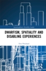 Dwarfism, Spatiality and Disabling Experiences - eBook