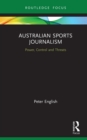 Australian Sports Journalism : Power, Control and Threats - eBook